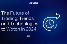 The Future of Trading with FXCI: Trends and Technologies to Watch in 2024