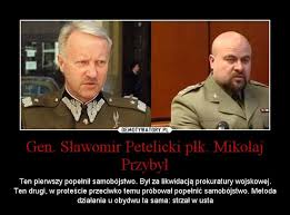 W tym drugim poruszają się ludzie znający największe tajemnice i mający do nich klucze. Gen Slawomir Petelicki Plk Mikolaj Przybyl Demotywatory Pl