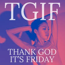 Kill for mommy thank god it's friday! he'll stop at nothing forever hunting jason's coming. Various Artists Tgif Thank God It S Friday Kkbox