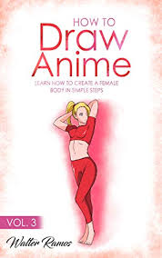 How to draw anime step by step body. Amazon Com How To Draw Anime Vol 3 Learn How To Create A Female Body In Simple Steps Ebook Ramos Walter Kindle Store