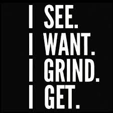 I See I Want I Grind I Get Inspirational Quote Motivational Quotes Daily Quotes D Inspirational Quotes About Success Hustle Quotes Motivational Quotes