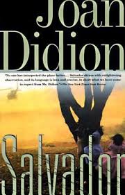 Joan didion was born in california and lives in new york city. Salvador By Joan Didion