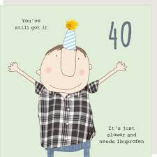 Hope this special day will be full of laugh and funny minds. Rosie Made A Thing You Ve Still Got It Male 40th Birthday Card Greeting Cards Ebay