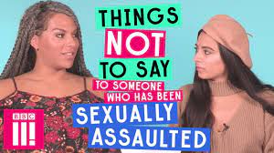 Things Not To Say To Someone Who's Been Sexually Assaulted - Youtube