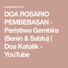 Doa Rosario Pembebasan Peristiwa Gembira Senin Sabtu Doa Katolik Youtube Katolik Doa Senin