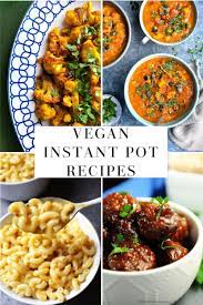 Vegan Instant Pot Recipes Instant Pot Recipes Vegan Instant Pot Recipes Vegan Entree Recipes