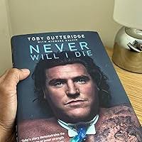 Never Will I Die: The inspiring Special Forces soldier who cheated death  and learned to live again: Amazon.co.uk: Gutteridge, Toby, Calvin, Michael:  9781787635463: Books