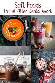 Soft Food To Eat After Dental Work Soft Foods To Eat Soft Foods Soft Food