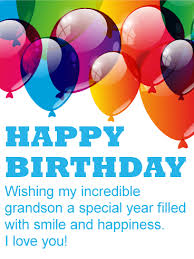 Happy Birthday Message For My Grandson To My Incredible Grandson Happy Birthday Card Love There Is Nothing That Will Make Birthday Wishes For Son Happy Birthday Grandson Birthday Wishes For Him