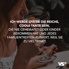 Ich Werde Spater Die Reiche Coole Tante Sein Die Nie Geheiratet Hat Und Jedes Familientreffen Ruiniert Weil Sie Zu Viel Trinkt Visual Statements Weise Zitate Visual Statements Familientreffen