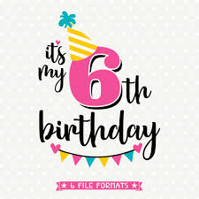 6th Birthday Wishes For 6 Year Old Boy 6th Birthday Svg Sixth Birthday Iron On File Its My Birthday Etsy Birthday Girl Shirt Birthday Shirts 6th Birthday Girls