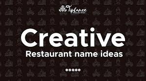 107 Unique Restaurant Name Ideas That Perfect To Represent Your Brand Best Restaurant Names Restaurant Names Unique Restaurants