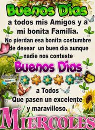Maybe you would like to learn more about one of these? Buenos Dios Mi Bonita Familia A Todos Mis Amigos Y A No Pierdan Esa Bonita Costumbre E Desear Un Buen Dia Aunque Nadie Nos Conteste Buenos Dios Followme A Todos Que Pasen