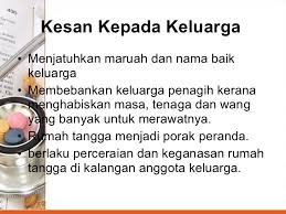 Penyalahgunaan dadah dalam kalangan ahli keluarga akan menyebabkan rumahtangga menjadi tidak aman. Dadah
