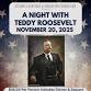 A Night with Teddy Roosevelt - Nov. 20, 2025! event image