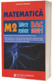 Examenul național de bacalaureat 2021 proba e. Bacalaureat 2021 Matematica M2 Subiecte Rezolvate Ion Bucur Popescu Carminis 22 50 Lei Librariaonline Ro