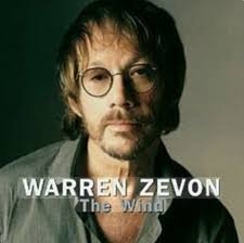Warren Zevon, The Wind אתמול נכנס וורן זיבון להיכל התהילה של הרוק אנד רול  בטקס שנערך בקלפורניה. התקליט הזה היה תקליטו האחרון שהוקלט ב2003 כשוורן  זיבון חולה מאוד בסרטן ריאות. התקליט מלא