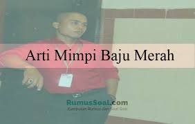 Makna mimpi pakai baju baru. 12 Arti Mimpi Baju Merah Menurut Primbon Dan Islam