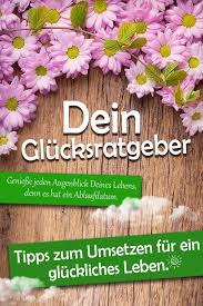 Und das ist deshalb so schwer, weil wir die anderen für glücklicher halten, als sie. Tipps Zum Umsetzen Fur Ein Gluckliches Leben Spruche Suche
