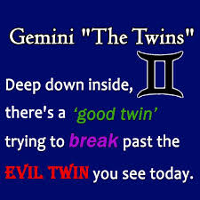 Good Twin Evil Twin Gemini Quotes Gemini Gemini Love