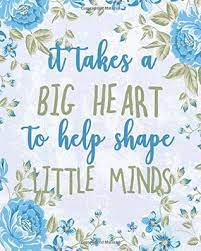 Cold little heart/ song by michael kiwanuka #quotes #. It Takes A Big Heart To Help Shape Little Minds Teacher Quote Notebook Gift Lined Composition Notebook Teacher Appreciation Gifts Notebook For 132 Gift Book Inspirational Notebook Series By Abbie Burke C