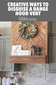 Creative Ways To Disguise A Range Hood Vent Range Hood Vent Range Hood Vent Hood