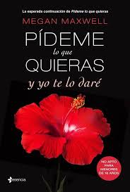 Martes Literario Pideme Lo Que Quieras Y Yo Te Lo Dare Megan Maxwell Libros Megan Maxwell Megan Maxwel