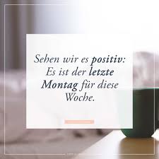 Sehen Wir Es Positiv Es Ist Der Letzte Montag Für Diese Woche