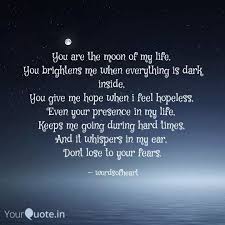 See more of moon of my life on facebook. You Are The Moon Of My Li Quotes Writings By Pankaj Dayani Yourquote