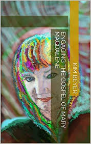 Engaging the Gospel of Mary Magdalene by Kim Beyer