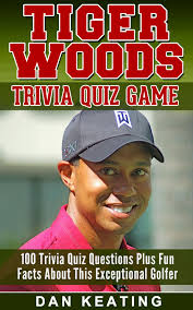 Perfect for the people who like a range of different sports, these trivia questions are sure to give just the right challenge especially for casual sports enthusiasts. Tiger Woods Trivia Quiz Game Ebook By Dan Keating Rakuten Kobo