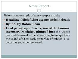 There are elements that need to be considered when one writes a news report. News Report Below Is An Example Of A Newspaper Article Ppt Download