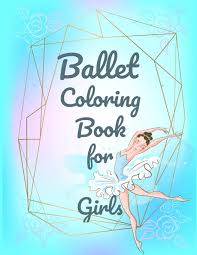 Dance coloring pages for kids. Ballet Coloring Book For Girls Ballerina Activity Book Dance Coloring Book Hammond Sam 9798648322400 Amazon Com Books