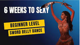 6 Weeks to Sexy: Belly dancing w/ Swords