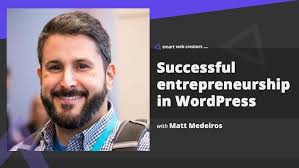 Successful online entrepreneurship in WordPress world with Matt Medeiros