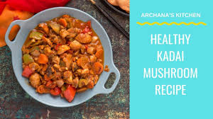 Kadai Mushroom Recipe Healthy North Indian Recipes By Archana S Kitchen Youtube