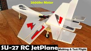 How can we make an aeroplane. Rc Jet Plane Su27 With 2600kv Brushless Motor Making And Flight Test