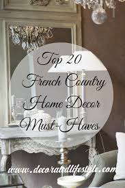 Top 20 French Country Home Decor Must Haves Decorated Lifestyle French Country Rug French Country House Country House Decor