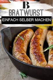 Bratwurst Selber Machen Ganz Einfach Recipe Bratwurst Food Cooking