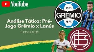 Melhor que ser gremista, é ser sócio do grêmio. Analise Pre Jogo De Gremio X Lanus Youtube