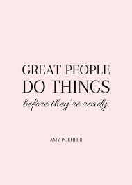Motivational Quotes Great People Do Things Before They Re Ready Omg Quotes Your Daily Dose Of Motivation Positivity Quotes Sayings Short Stories
