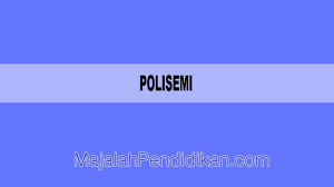 Kesenyapan bunyi pada awal kalimat biasanya berupa penggunaan huruf. Polisemi Definisi Dan Contoh Contoh Majalahpendidikan Com