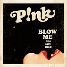 Pink Drops New Single Blow Me One Last Kiss One Last Kiss Kiss Music Last Kiss