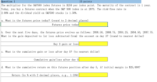 The chart is intuitive yet powerful, offering users multiple chart types including candlesticks, area, lines it was 70% earlier today and 70% now, but you may be right. Solved Question 1 The Multiplier For The S P500 Index Fut Chegg Com
