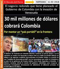 El Negocio Redondo Que Tiene Planeado El Gobierno De Colombia Con La Invasion De Venezuela Gobierno Venezuela Colombia
