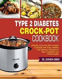 After simmering away in the slow cooker, portion it into individual serving containers and store in the fridge or freezer for fast, healthy lunches or an easy, satisfying snack. Type 2 Diabetes Crock Pot Cookbook Ultimate Crock Pot Slow Cooker Cookbook With Easy Healthy And Delicious Recipes For Type 2 Diabetes And Whole Health By Johnson Green