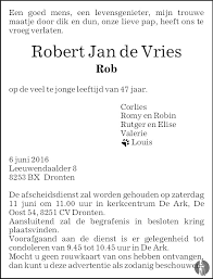 Rob de vries (1963) studied at the amsterdamse grafische school, where he graduated in 1984. Robert Jan Rob De Vries 06 06 2016 Overlijdensbericht En Condoleances Mensenlinq Nl
