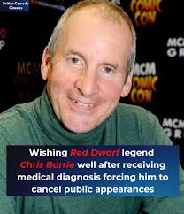 Wishing Red Dwarf legend Chris Barrie well after receiving a medical  diagnosis that's forced him to cancel public appearances. Chris, who played  the unforgettable Arnold Rimmer in Red Dwarf and starred in