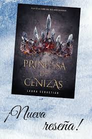 Nueva Resena Resena De Princesa De Cenizas De Laura Sebastian Ya Disponible En El Blog Princesadecenizas Ashprincess Lauraseba Princesa Cenizas Libros