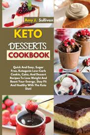 There are so many different ways to go about it! Keto Desserts Cookbook Quick And Easy Sugar Free Ketogenic Low Carb Cookie Cake And Dessert Recipes To Lose Weight And Boost Your Energy Stay Fit And Healthy With The Keto Diet Sullivan Amy
